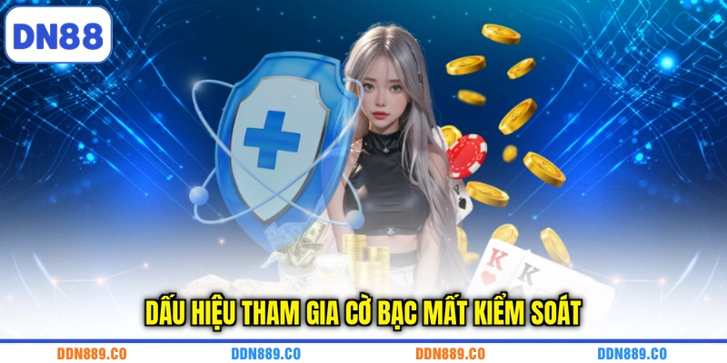 Dấu hiệu tham gia cờ bạc mất kiểm soát