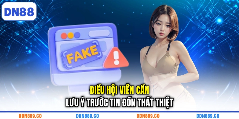 Điều hội viên cần lưu ý trước tin đồn thất thiệt