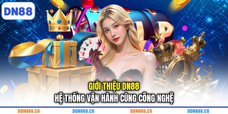 Giới thiệu DN88 hệ thống vận hành cùng công nghệ