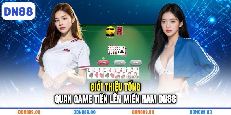 Giới thiệu tổng quan game tiến lên miền Nam DN88