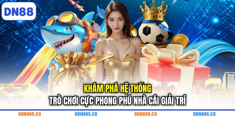 Khám phá hệ thống trò chơi cực phong phú nhà cái giải trí
