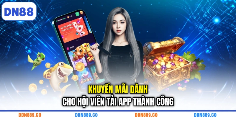 Khuyến mãi dành cho hội viên tải app thành công