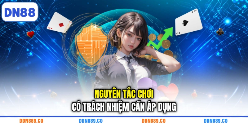 Nguyên tắc chơi có trách nhiệm cần áp dụng