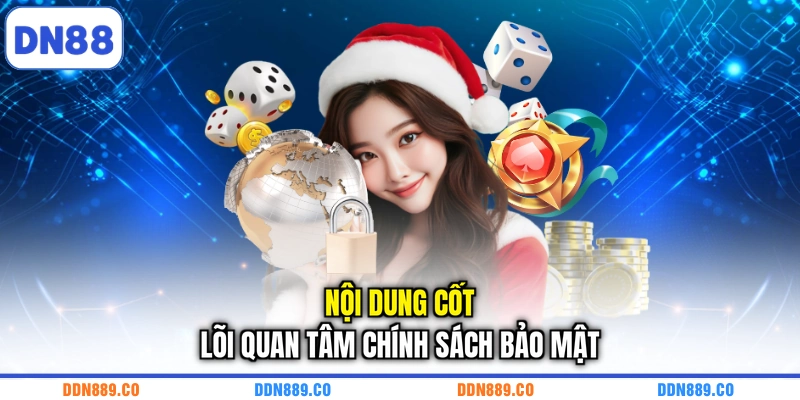 Nội dung cốt lõi quan tâm chính sách bảo mật